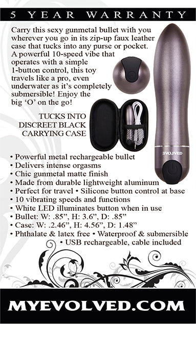 Evolved Travel-Gasm Bullet Vibrator with 10 speeds, waterproof design, and sleek gunmetal finish.

Keywords: Travel-Gasm Bullet Vibrator, Evolved bullet vibrator, gunmetal bullet vibe, portable vibrator, rechargeable bullet vibrator, waterproof vibrating bullet, discreet vibrator with case, aluminum bullet vibrator, travel-friendly sex toy, 10-speed bullet vibrator.